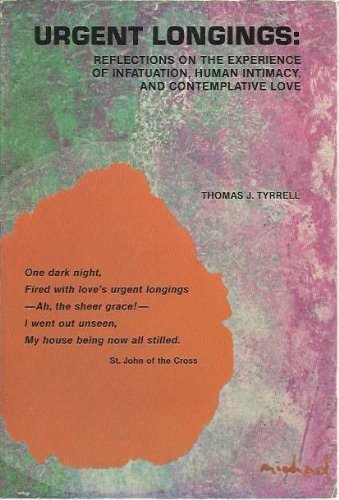 Beispielbild fr Urgent Longings : Reflections on the Experience of Infatuation, Human Intimacy, and Contemplative Love zum Verkauf von Better World Books