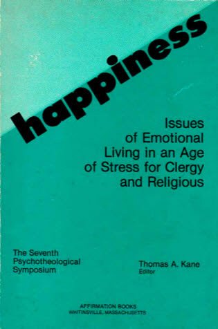 Beispielbild fr Happiness : Issues of Emotional Living in an Age of Stress for Clergy and Religious zum Verkauf von RW Books