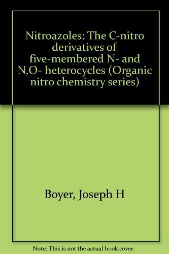 Imagen de archivo de Nitroazoles: The C-nitro derivatives of five-membered N- and N,O- heterocycles (Organic nitro chemistry) a la venta por Zubal-Books, Since 1961