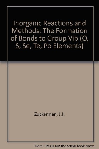 Beispielbild fr Inorganic Reactions and Methods Volume 5: The Formation of Bonds to Group Vib (O, S, Se, Te, Po Elements) zum Verkauf von medimops