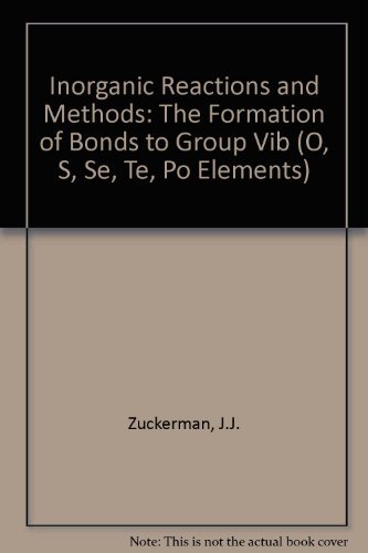 Stock image for Inorganic Reactions and Methods Volume 5: The Formation of Bonds to Group Vib (O, S, Se, Te, Po Elements) for sale by medimops