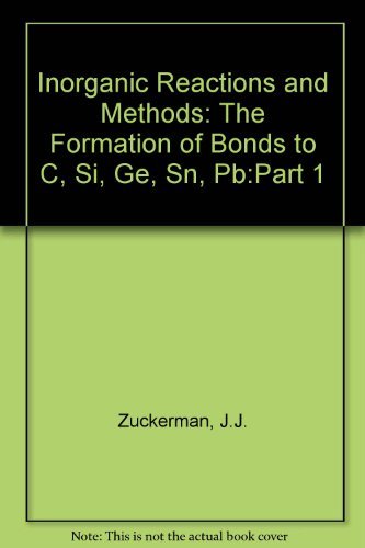 Stock image for Inorganic Reactions and Methods: The Formation of Bonds to C, Si, Ge, Sn, Pb:Part 1 for sale by dsmbooks