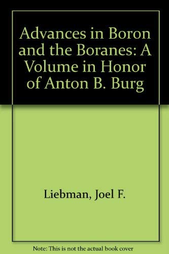 Stock image for Advances in Boron and the Boranes Vol. 5 : A Volume in Honor of Anton B. Burg for sale by Better World Books