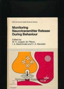 Monitoring Neurotransmitter Release During Behavior (Ellis Horwood Health Science Series)