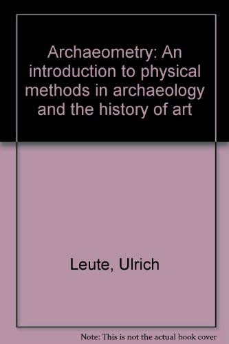 Beispielbild fr Archaeometry: An Introduction to Physical Methods in Archaeology and the History of Art zum Verkauf von Anybook.com