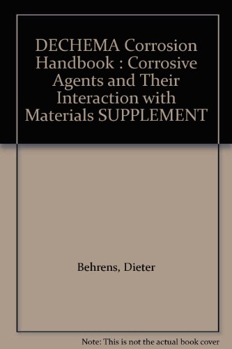 Stock image for DECHEMA Corrosion Handbook : Corrosive Agents and Their Interaction with Materials SUPPLEMENT for sale by The Book Bin