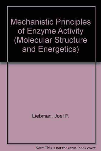 9780895737069: Mechanistic Principles of Enzyme Activity: 9 (Molecular Structure and Energetics)