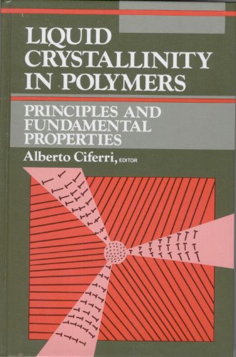 Beispielbild fr Liquid Crystallinity in Polymers : Principles and Fundamental Properties zum Verkauf von Better World Books