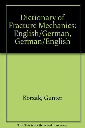 Beispielbild fr Dictionary of Fracture Mechanics: English/German, German/English zum Verkauf von WorldofBooks