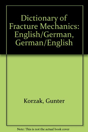 Imagen de archivo de Dictionary of Fracture Mechanics: English/German, German/English a la venta por WorldofBooks