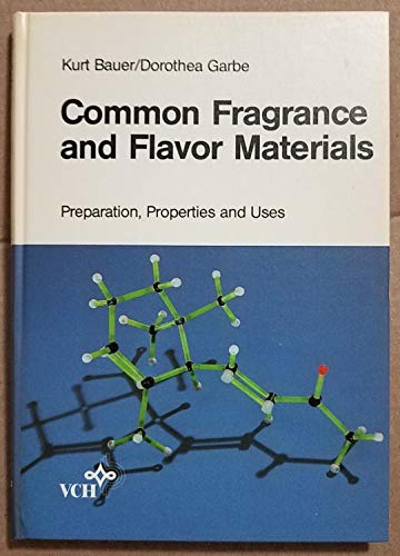 Common Fragrance and Flavor Materials: Preparation, Properties, and Uses - Bauer, Kurt, Garbe, Dorothea, Surburg, Horst