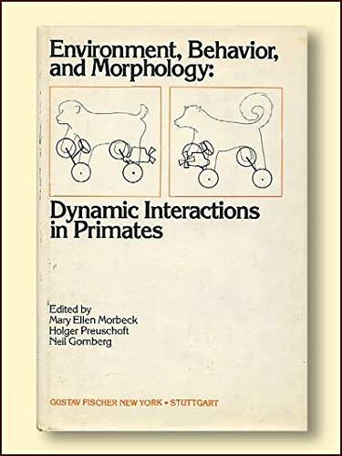 Stock image for Environment, Behavior, and Morphology: Dynamic Interactions in Primates for sale by J. HOOD, BOOKSELLERS,    ABAA/ILAB