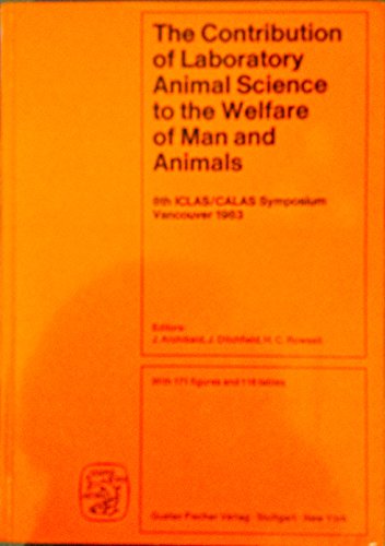 The Contribution of Laboratory Animal Science to the Welfare of Man and Animals: Past, Present and Future : 8th Symposium of the International Counci (9780895742032) by Archibald, J.; Ditchfield, J.