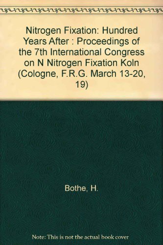 Nitrogen Fixation: Hundred Years After : Proceedings of the 7th International Congress on N Nitrogen Fixation Koln (Cologne, F.R.G. March 13-20, 19) (9780895742711) by Bothe, H.; De Bruijn, F. J.