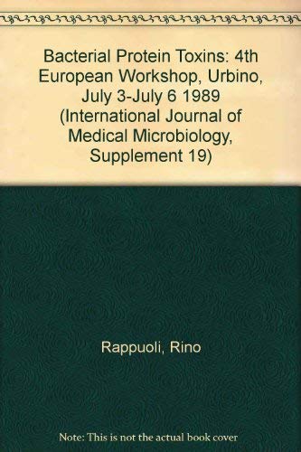Bacterial Protein Toxins: Fourth European Workshop, Urbino, July 3-July 6 1989 (International Jou...