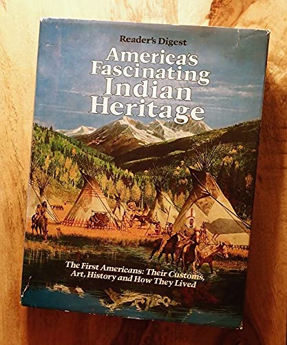 Imagen de archivo de America's Fascinating Indian Heritage: The First Americans: Their Customs, Art, History and How They Lived a la venta por Once Upon A Time Books