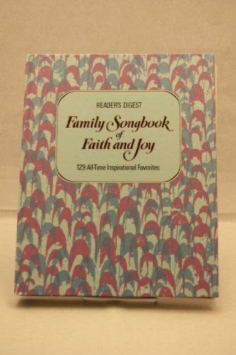 Imagen de archivo de Family Songbook of Faith and Joy : 129 All-time Inspirational Favorites a la venta por Blindpig Books
