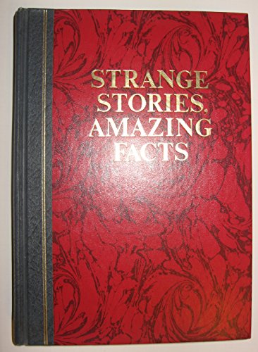 Stock image for Strange Stories, Amazing Facts: Stories That are Bizarre, Unusual, Odd, Astonishing, and Often Incredible for sale by Gulf Coast Books