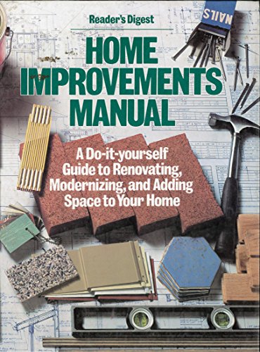 Imagen de archivo de Home Improvements Manual : Do-It-Yourself Guide to Renovating, Modernizing and Adding Space to Your Home a la venta por Better World Books