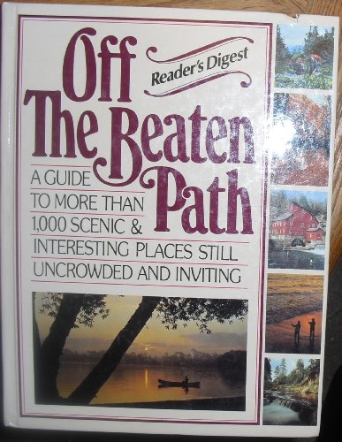 Imagen de archivo de Off the Beaten Path : A Travel Guide to More Than 1000 Scenic and Interesting Places Still Uncrowded and Inviting a la venta por Better World Books: West