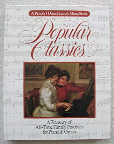 9780895772749: Popular Classics (A Reader's Digest Family Music Book) ~ A Treasury of All-Time Family Favorites for Piano & Organ