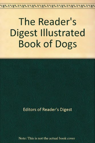 Beispielbild fr The Reader's Digest Illustrated Book of Dogs zum Verkauf von Better World Books
