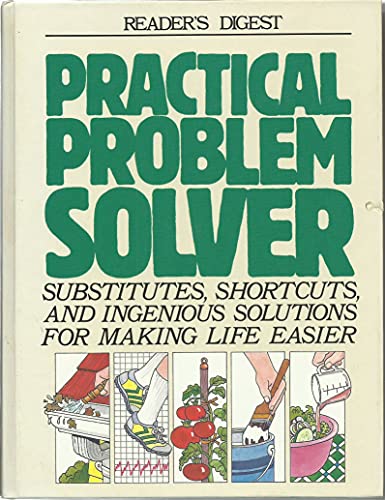 Imagen de archivo de Practical Problem Solver: Substitutes, Shortcuts and Solutions for Making Life Easier a la venta por Hastings of Coral Springs