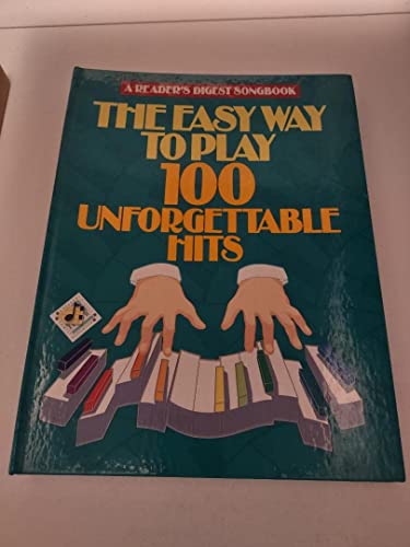 Stock image for Reader's Digest Easy Way to Play 100 Unforgettable Hits (Reader's Digest Publications) for sale by Front Cover Books