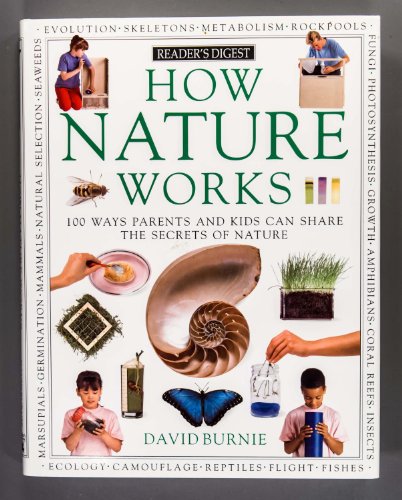 Imagen de archivo de How Nature Works: 100 Ways Parents & Kids Can Share the Secrets of Nature a la venta por Gulf Coast Books
