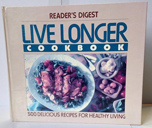 Beispielbild fr Live Longer Cookbook : 500 Delicious Recipes for Healthy Living zum Verkauf von Better World Books