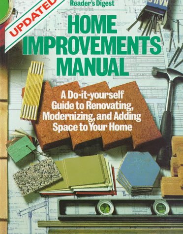 Beispielbild fr Home Improvements Manual : Do-It-Yourself Guide to Renovating, Modernizing and Adding Space to Your Home zum Verkauf von Better World Books