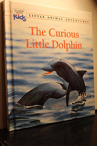 Imagen de archivo de The Curious Little Dolphin (Little Animal Adventures) (Reader's Digest Kids) a la venta por Your Online Bookstore