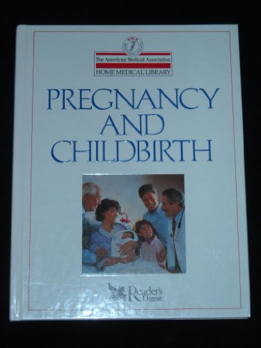 Stock image for Pregnancy and Childbirth (The American Medical Association Home Medical Library) for sale by Starboard Rail Books