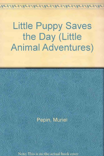 Beispielbild fr Little Puppy Saves the Day (Little Animal Adventures) zum Verkauf von Wonder Book