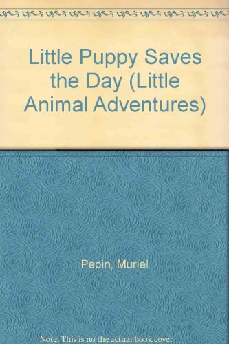 9780895774736: Little Puppy Saves the Day (Little Animal Adventures)