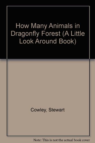 How Many Animals in Dragonfly Forest (A Little Look Around Book) (9780895774798) by Cowley, Stewart