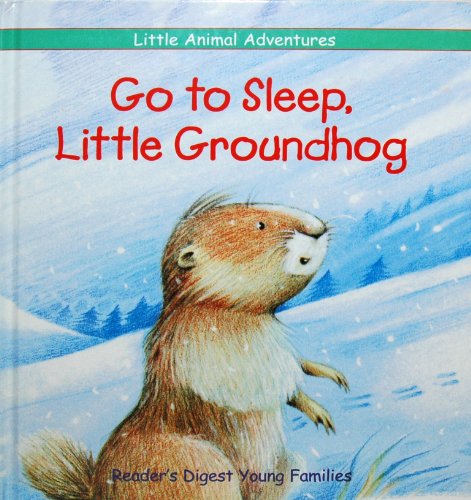 Beispielbild fr Go to Sleep, Little Groundhog (Little Animal Adventures) zum Verkauf von Wonder Book