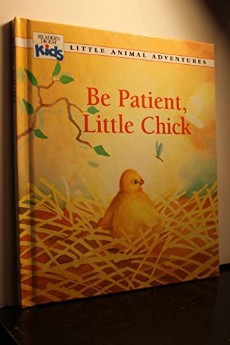Stock image for Be patient, Little Chick (Little animal adventures) for sale by Wonder Book