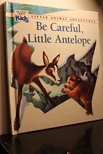 Imagen de archivo de Be Careful, Little Antelope (Little Animal Adventures) a la venta por SecondSale