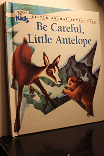 Stock image for Be Careful, Little Antelope (Little Animal Adventures) for sale by SecondSale