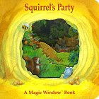 Beispielbild fr Squirrel's Party (A Magic Window Book) zum Verkauf von Wonder Book