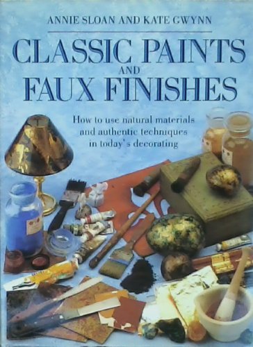Imagen de archivo de Classic Paints and Faux Finishes : How to Use Natural Materials and Authentic Techniques in Today's Decorating a la venta por Better World Books