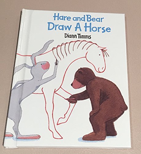 Hare and Bear Draw a Horse (9780895775320) by Timms, Diann