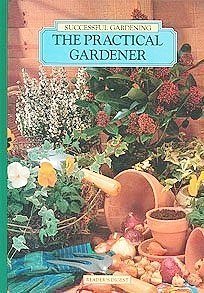 Stock image for The Practical Gardener (Successful Gardening) for sale by Bookmonger.Ltd