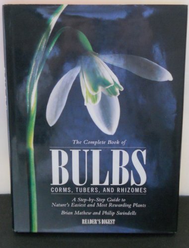 Beispielbild fr The Complete Book of Bulbs, Corms, Tubers, and Rhizomes zum Verkauf von Better World Books