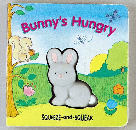 Imagen de archivo de Bunny's Hungry : Squeeze-and-Squeak Books a la venta por Books of the Smoky Mountains