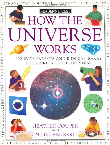 Beispielbild fr How the Universe Works : 100 Ways Parents and Kids Can Share the Secrets of the Universe zum Verkauf von Better World Books: West