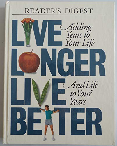 Beispielbild fr Live Longer, Live Better : Adding Years to Your Life and Life to Your Years zum Verkauf von Better World Books