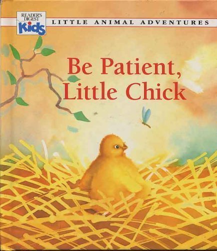 Beispielbild fr Be Patient, Little Chick (Little Animal Adventures) zum Verkauf von SecondSale