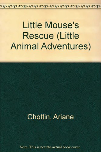 Stock image for Little Mouse's Rescue (Little Animal Adventures) for sale by HPB-Emerald